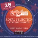 28 Royal Selection on Play FM - Mixed by Alexey Gavrilov