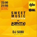 Roland - Sweet Music Radioshow on DJFM Ukraine #020, Guest Mix by Dj Sobi (21.05.2019)