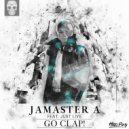 Jamaster A & Just Live - Go Clap! (feat. Just Live) (Original Mix)