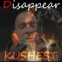 Kushest - Disappear ()