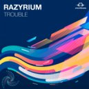 Razyrium - Trouble