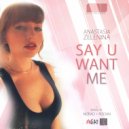 Anastasia Zelenina & ROOAN - Say You Want Me