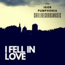 Igor Pumphonia - I Fell In Love
