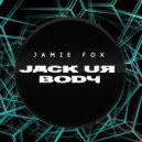 JamieFox - Jack Ur Body