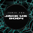 JamieFox - Jack Ur Body (Original Mix)