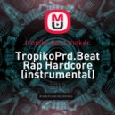 tropiko beat maker - TropikoPrd.Beat Rap Hardcore (instrumental)