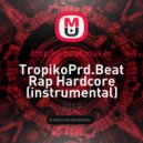 tropiko beat maker - TropikoPrd.Beat Rap Hardcore (instrumental)