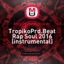 tropiko beat maker - TropikoPrd.Beat Rap Soul 2016 (instrumental)