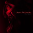 Maria Prikhodko - When I Break (Original Mix)