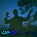 LYMIX - It\'s not me (Original Mix)