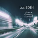 LastEDEN - Give Me Something I Can Feel (Original Mix)