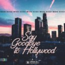 NickSlice - Say goodbye to hollywood
