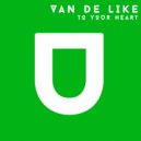 Van De Like - To Your Heart
