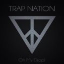 Trap Nation (US) - Oh My Drop!