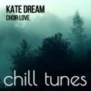 Kate Dream - Choir Love
