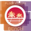 Floor Killaz - Beach