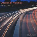 Alexandr Novikov - Never Give Up (Original Final Mix)