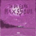 Maxssoul - In Da Game
