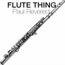 Paul Revered - Flute Thing