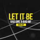Bad Girl & Bad MF - Let It Be
