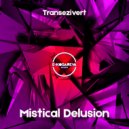 Transezivert - Mistical Delusion