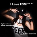 Dj Elina Karavaeva - I Love Edm Vol. 16