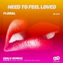 Floral - Need To Feel Loved