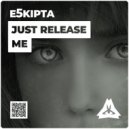 E5kipta - Just Release Me