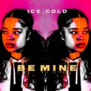 Ice_Cold - Be Mine