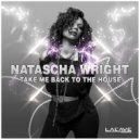 Natascha Wright - Take Me Back to the House