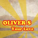 Oliver S - Your Love