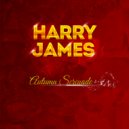 Harry James - I Can't Begin To Tell You