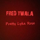 Fred Twala - Pretty Lyka Rose