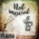 MAINE feat. Vinny The Kid - Not Inspired