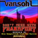 Van Sohl - Don\'t Mess with Frankfurt (Ron Ractive Mix)