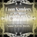 Coon-Sanders Original Nighthawk - Some Little Birds (Original Mix)