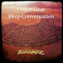 Ozgur Uzar - Deep Conversation