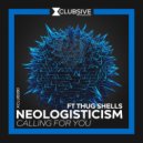 Neologisticism & Thug Shells - Calling For You (feat. Thug Shells)