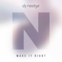 DJ Nodge - Make It Right ()