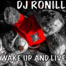 DJ Ronill - Wake Up And Live