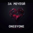 oneBYone feat. DJ Satellite & Karina - Za Mechtoi (Original Mix)