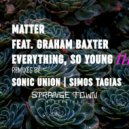 Matter, Graham Baxter - Everything, So Young