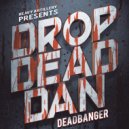 DROP DEAD DAN - DEADBANGER