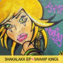 Swamp Kings - Shakalaka