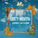 Autobotz & Catz N Hood - Dirty Mouth