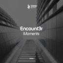 Encount3r - Moments