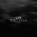 Glÿph - Abstract Lifeform