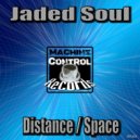 Jaded Soul - Distance Space