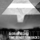 DJ DRAM RECORD - Time, Do Not Turn Back 3