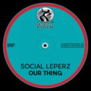 Social Leperz - Our Thing